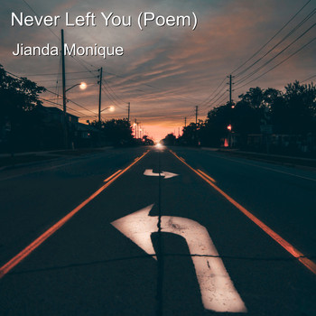 Jianda Monique - Never Left You (Poem)