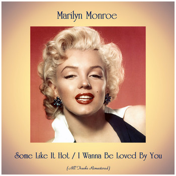 Marilyn Monroe - Some Like It Hot / I Wanna Be Loved By You (All Tracks Remastered)