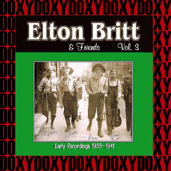 Elton Britt - Elton Britt & Friends Vol. 3 Early Recordings, 1933-1941 (Remastered Version) (Doxy Collection)