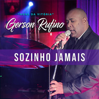 Gerson Rufino - Sozinho Jamais