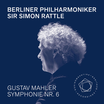 Berliner Philharmoniker and Sir Simon Rattle - Mahler: Symphony No. 6