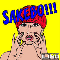 ILINA - SAKEBO!!!