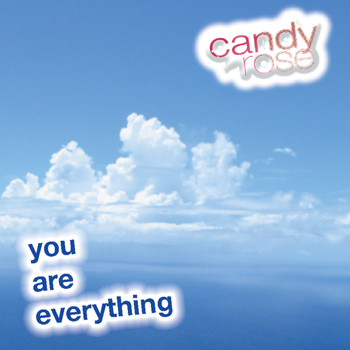 Candy Rose - You Are Everything