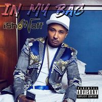 iShowoff - In My Bag (Explicit)