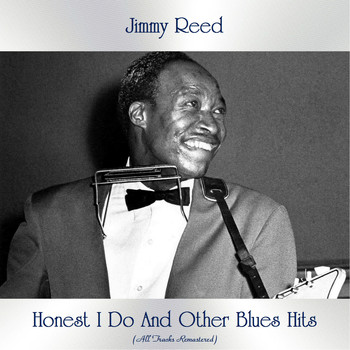 Jimmy Reed - Honest I Do And Other Blues Hits (All Tracks Remastered)