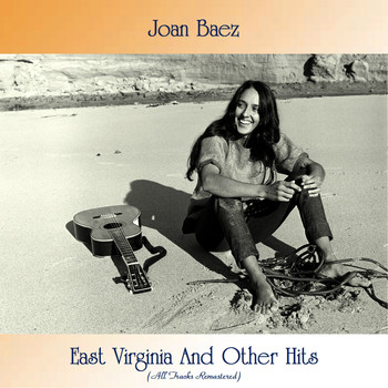 Joan Baez - East Virginia And Other Hits (All Tracks Remastered)