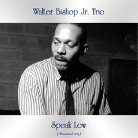 Walter Bishop Jr. Trio - Speak Low (Remastered 2019)