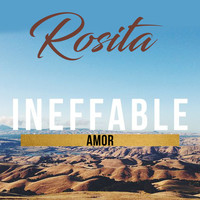 Rosita - INEFABLE AMOR