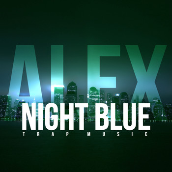 Alex - Night Blue (Trap Music)