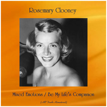 Rosemary Clooney - Mixed Emotions / Be My Life's Companion (Remastered 2019)