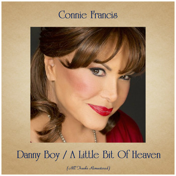 Connie Francis - Danny Boy / A Little Bit Of Heaven (Remastered 2019)