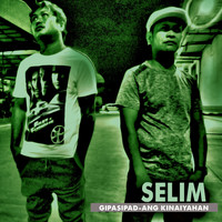 Selim - Gipasipad-Ang Kinaiyahan