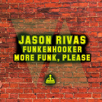 Jason Rivas, Funkenhooker - More Funk, Please