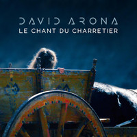 David Arona - Le Chant du Charretier