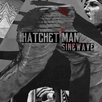 Sinewave - Hatchet Man
