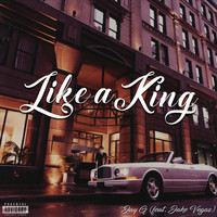 Jay G - Like a King (feat. Jake Vegas) (Explicit)