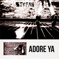 Stefan - Adore Ya (Explicit)