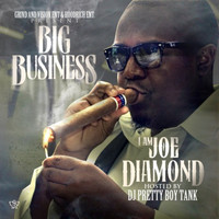 Joe Diamond - Big Business, I Am Joe Diamond Hosted by DJ Pretty Boy Tank (Explicit)