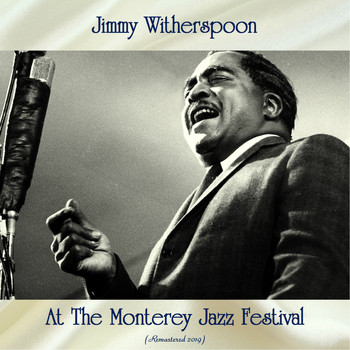 Jimmy Witherspoon - At The Monterey Jazz Festival (Remastered 2019)