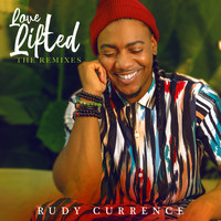Rudy Currence - Love Lifted (The Remixes)