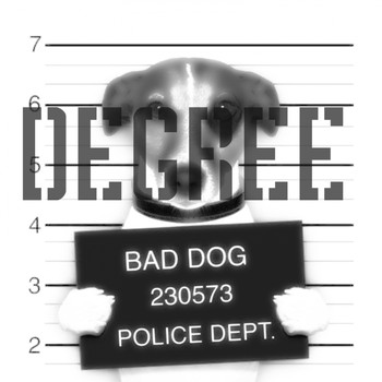 Degree - Bad Dog