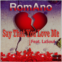 Romano - Say That You Love Me (feat. Lasoul) (Explicit)