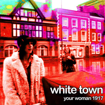 White Town - Your Woman 1917