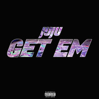Juju - Get Em (Explicit)