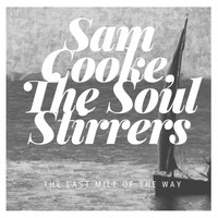 Sam Cooke, The Soul Stirrers - The last Mile of the Way
