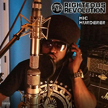 Righteous Revolution - Mic Murderer (Explicit)