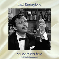 Fred Buscaglione - Nel cielo dei bars (All Tracks Remastered 2019)