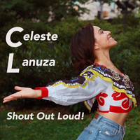 Celeste Lanuza - Shout Out Loud!