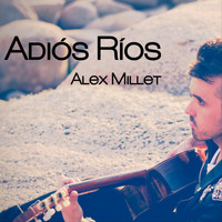 Alex Millet - Adiós Ríos