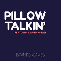 Brandon James - Pillow Talkin' (feat. Lauren Ashley)