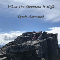 Cyndi Aarrestad - When the Mountain Is High