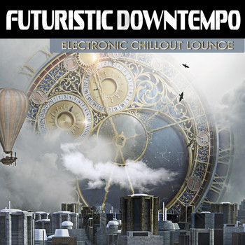 Various Artists - Futuristic Downtempo (Electronic Chillout Lounge)