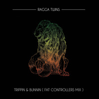 Ragga Twins - Trippin & Bunnin (Fat Controller Mix)