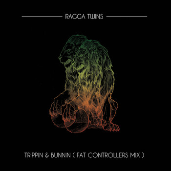 Ragga Twins - Trippin & Bunnin (Fat Controller Mix)
