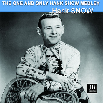 Hank Snow - The One And Only Hank Snow Medley: The Wreck Of The Old 97 / Unfaithful / Spanish Fire Ball / Lazy Bones / I Wonder Where You Are Tonight / Hobo Bill's Last Ride / Lady's Man / Married By The Bible, Divorced By The Law / Carnival Of Venice / Old Doc Brown