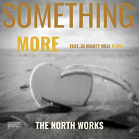 The North Works - Something More [feat. Dj Mighty Wolf Remix]