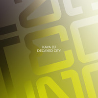 Kaya DJ - Decayed City