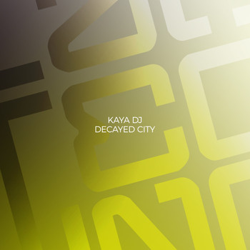 Kaya DJ - Decayed City