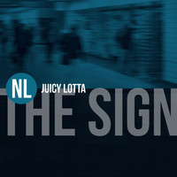 Juicy Lotta - The Sign