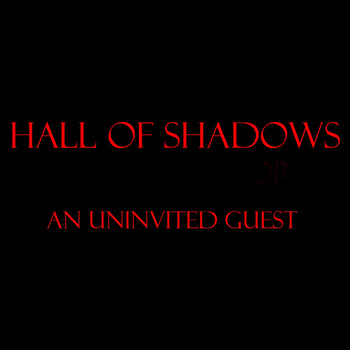Hall of Shadows - An Uninvited Guest (Explicit)