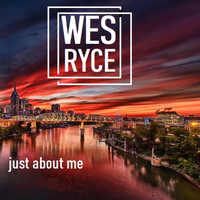 Wes Ryce - Just About Me