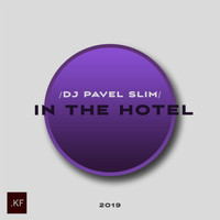 DJ Pavel Slim - In the Hotel