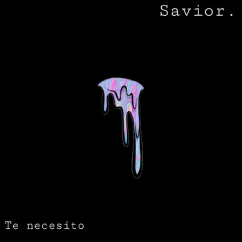 Savior - Te Necesito