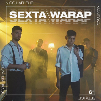 Mantova, Nico Lafleur, Royal Krunch & Seta Ice - Sexta Warap (Explicit)