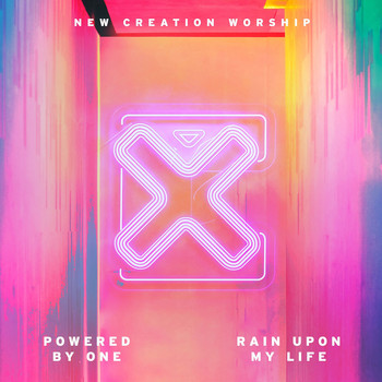 New Creation Worship - Powered by One \ Rain Upon My Life