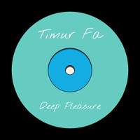 Timur Fa - Deep Pleasure